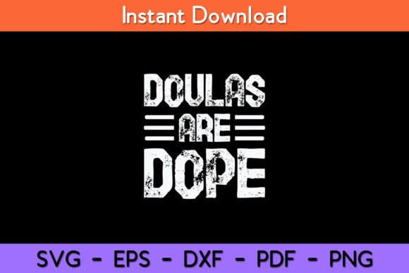 Doulas Are Dope Midwife Graphics for Crafts