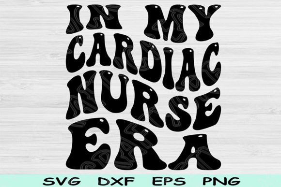 In My Cardiac Nurse Era: Graphics for Crafts