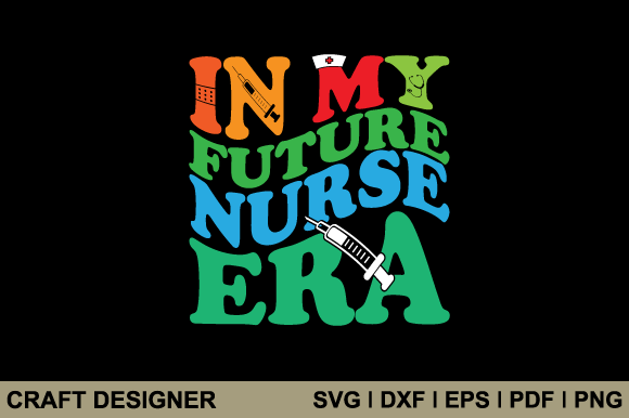 In My Future Nurse Era: Graphics for Crafts