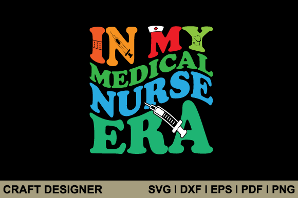 In My Medical Nurse Era Graphics for Crafts