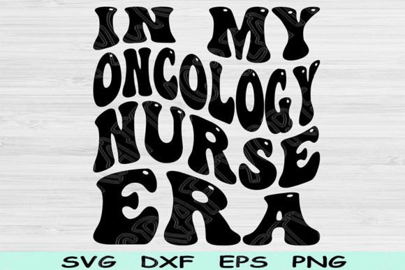 In My Oncology Nurse Era Graphics for Crafts