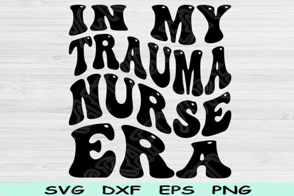 In My Trauma Nurse Era Svg Png Cut File Graphics