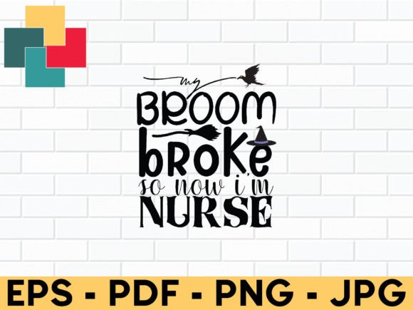 My Broom Broke Nurse SVG: Crafts Graphics
