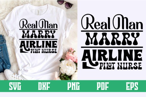 Real Man Marry Airline Nurse SVG: Crafts & Graphics