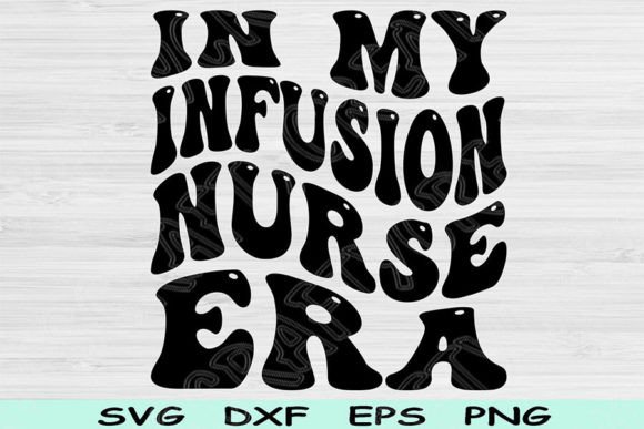 Reviewing In My Infusion Nurse Era SVG Graphics for Crafts