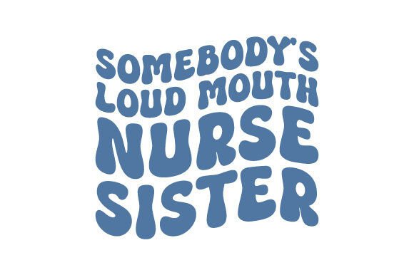 Reviewing Loud Mouth Nurse SVG Graphics & Crafts